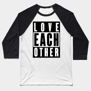 Love each other Baseball T-Shirt